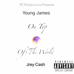 Top Of The World Ft. Jrey Ca$h