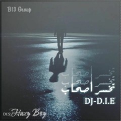 Dj-Die - تخسر اصحاب - B13 Group