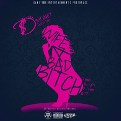 Wife a Bad Bitch ft. Yungin, BFree & TZ