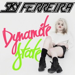 Sky Ferreira - Dynamite State