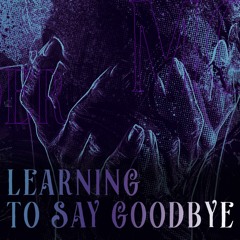 Learning To Say Goodbye