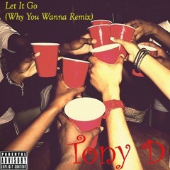 Let It Go (why You Wanna Remix)