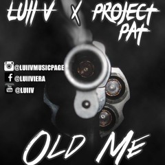 Old Me- LuII V ft. Project Pat (Prod. Ralph Beats)