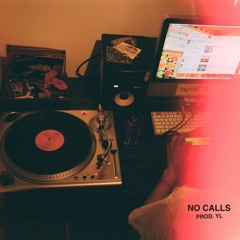 No Calls (Prod. YL)