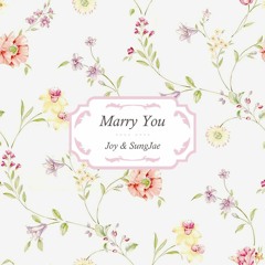 JOY & SUNGJAE - Marry You
