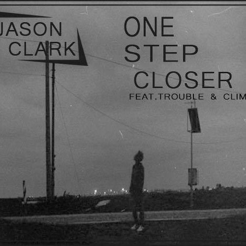 Jason Clark - One Step Closer (feat.Climax & Trouble)