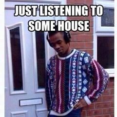 That Housy Kind Of House Music You Play in a House