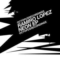 Ramiro Lopez - Neon EP - Octopus Recordings