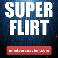 Super Flirt - Become The Life of Every Party