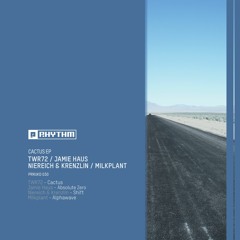 TWR72 / Jamie Haus / Niereich & Krenzlin / Milkplant - Cactus EP [PRRUKD030] OUT NOW!