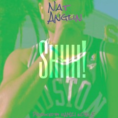 Nat Anglin - Shhh! (Can I)