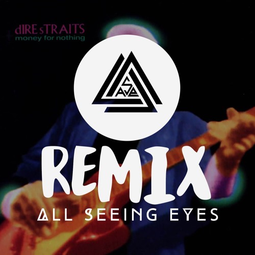 Dire Straits - Money For Nothing (All Seeing Eyes Remix)[Extended Mix]