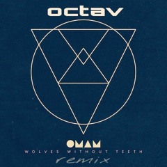 Of Monsters And Men - Wolves Without Teeth (Octav Remix)