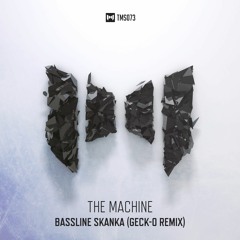The Machine - Bassline Skanka (Geck-o Remix)