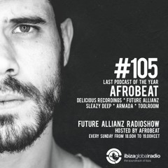 #105 Future Allianz Radioshow at Ibiza Global Radio. Special Afrobeat Last Podcast of the Year.