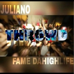 Throwed - Fame DaHighLife Ft Juliano
