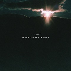 Wake up, O sleeper