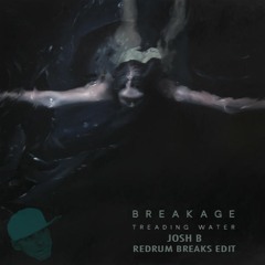 Breakage - Treading Water (Josh B Redrum Breaks Edit)