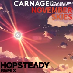 Carnage Feat. Tomas Barford & Nina Kinert - November Skies (Hopsteady Remix) [FREE DOWNLOAD]