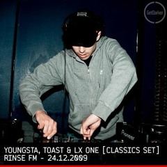 Youngsta, LX One & Toast [Classics Set] - Rinse FM - 24.12.2009