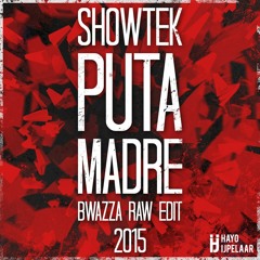 Showtek - Puta Madre (Bwazza Raw Edit 2015)