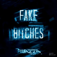 Bwazza - Fake Bitches