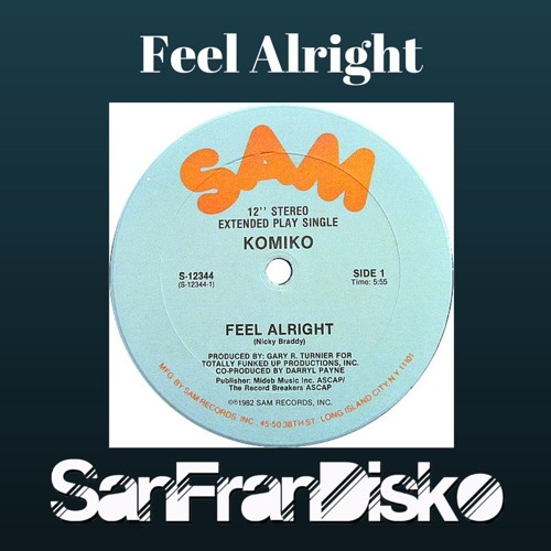 Feel Alright - Komiko - SanFranDisko Mix -    #FreeDownload