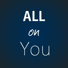 All On You - Motivational Speech