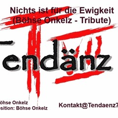 Nichts ist für die Ewigkeit - Tendänz VII - Superbia - [Böhse Onkelz Tribute]
