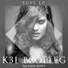 Tove Lo - Talking Body (K3L Bootleg)