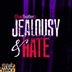 Chad Butler Jr - Jealousy N Hate (Slow Burned)