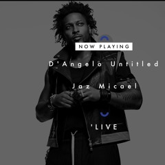 JaZxMicael - D'angelo Untitled (LIVE)