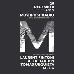 Mushpost Radio: The Final Broadcast ft. Laurent Fintoni, DJ Mel Gibson, Tomas Urquieta, Alex Harden