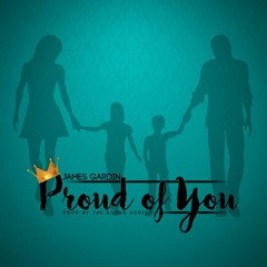 James Gardin - Proud Of You