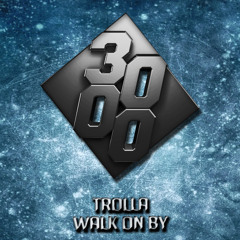 Trolla - Walk On By [Free Download]