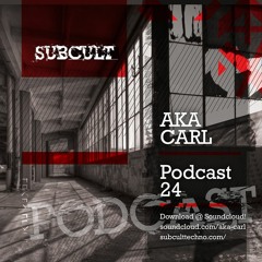 SUB CULT Podcast 24 - Aka Carl - Download Available!