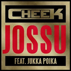 Cheek - Jossu (feat. Jukka Poika) [Kesä Remix]