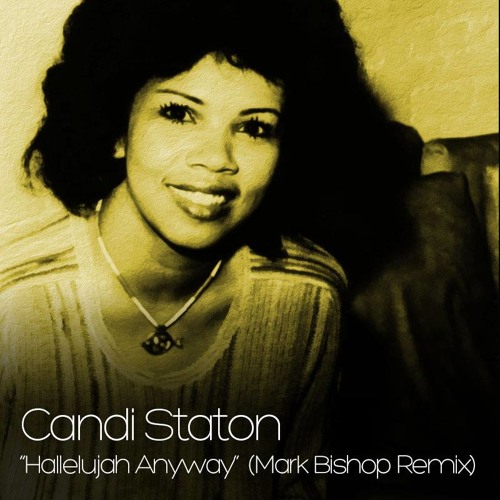 ***FREE DOWNLOAD*** Candi Staton - Hallelujah Anyway (Mark Bishop Remix)