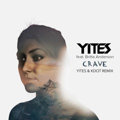 Crave (Yites & KDot Remix) feat. Britta Anderson