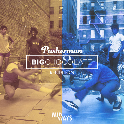 Pusherman (Big Chocolate Rendition)