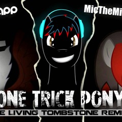 JackleApp & Mic The Microphone - One Trick Pony (The Living Tombstone's Remix)