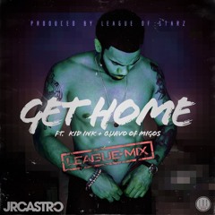 Get Home - JR Castro feat. Kid Ink & Quavo (League Of Starz Remix)