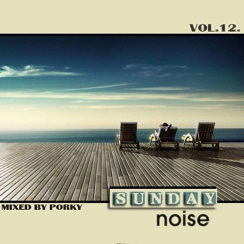 Stream Sunday Noise 12 (Mixed by Porky) 2015.12.30. by Porky Listen
