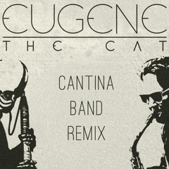 Cantina Band (Eugene The Cat Remix)[FREE DOWNLOAD]