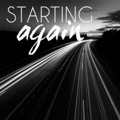 Starting Again