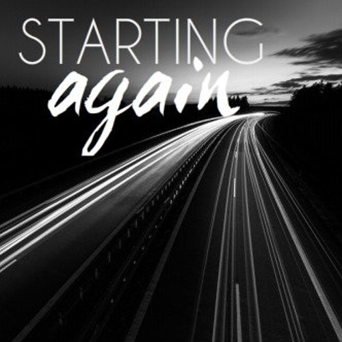 Starting Again