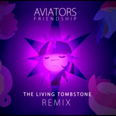 Aviators - Friendship (The Living Tombstone's Remix)