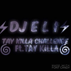 Dj Eli - Tay Killa Challenge ((Follow Me))