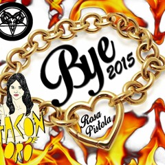 Dj Rosa Pistola - Bye 2015 (Tacón De Oro mixtape)