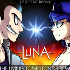 Eurobeat Brony - Luna (The Living Tombstone's Remix)